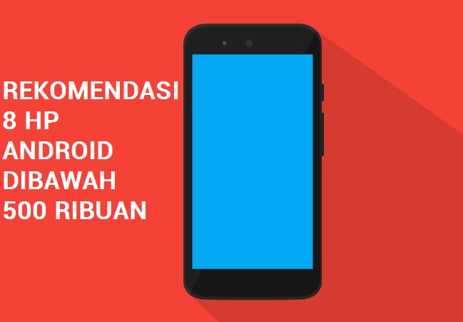 hp android dibawah 500 ribu