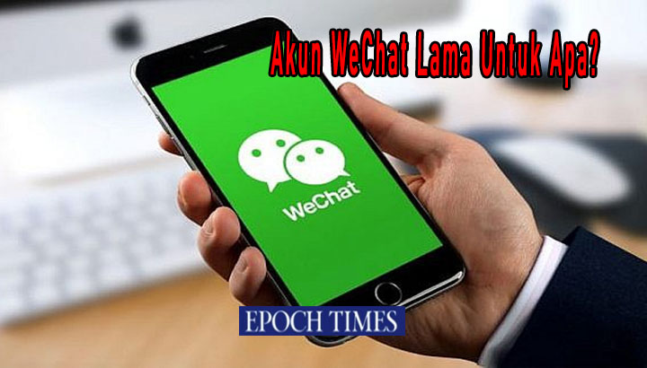 Akun WeChat Lama Untuk Apa